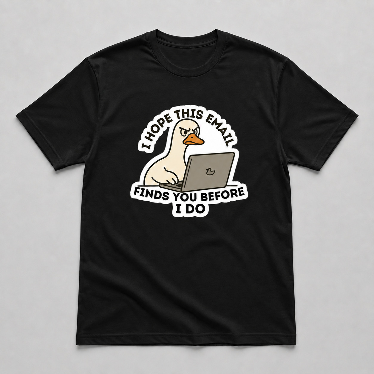 I Hope This Email Finds You Before I Do Funny Duck T-Shirt
